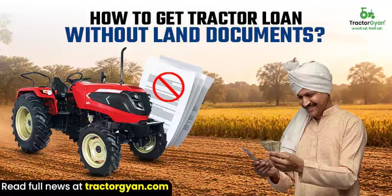 How to get a tractor loan without land documents? How to get a tractor loan without land documents? image