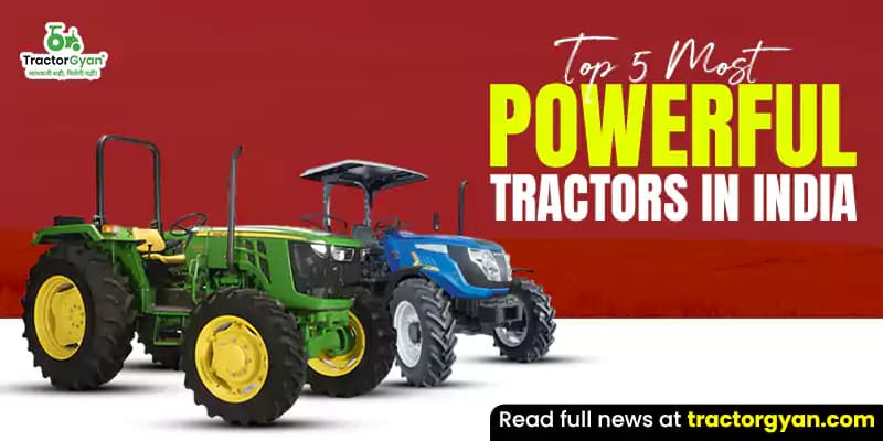 Top 5 most powerful tractors in India Top 5 most powerful tractors in India image